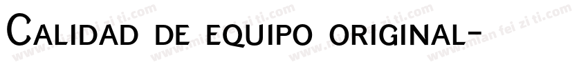 Calidad de equipo original字体转换